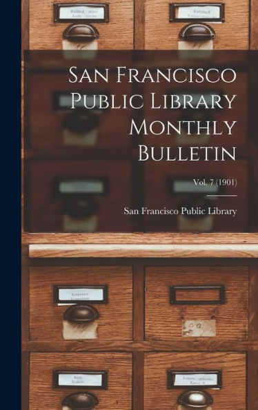 San Francisco Public Library Monthly Bulletin; Vol. 7 (1901)