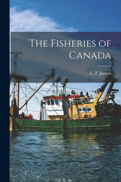 The Fisheries Of Canada [Microform]