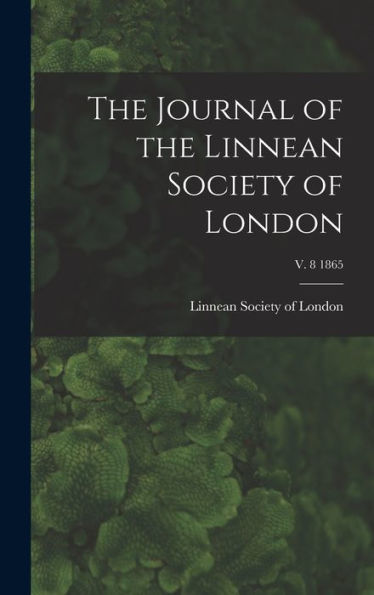 The Journal Of The Linnean Society Of London; V. 8 1865