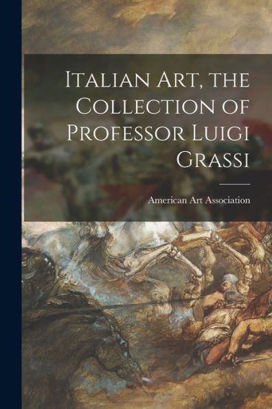 Italian Art, The Collection Of Professor Luigi Grassi