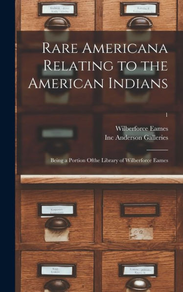 Rare Americana Relating To The American Indians: Being A Portion Ofthe Library Of Wilberforce Eames; 1