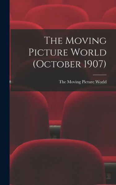 The Moving Picture World (October 1907)
