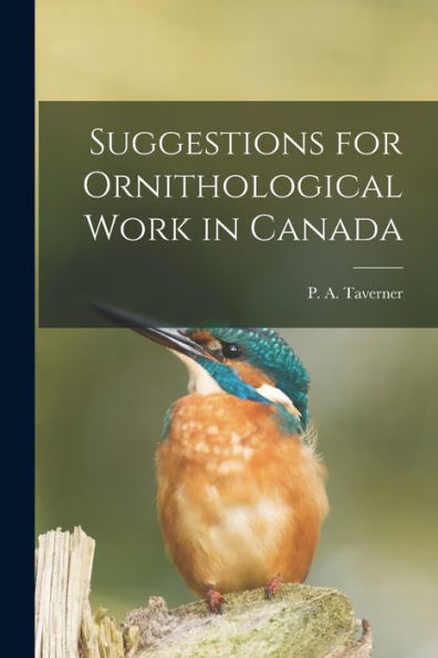Suggestions For Ornithological Work In Canada [Microform]