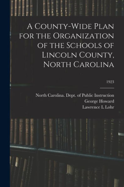 A County-Wide Plan For The Organization Of The Schools Of Lincoln County, North Carolina; 1923