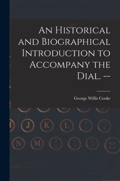 An Historical And Biographical Introduction To Accompany The Dial. --