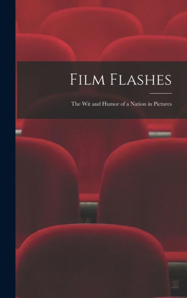 Film Flashes: The Wit And Humor Of A Nation In Pictures