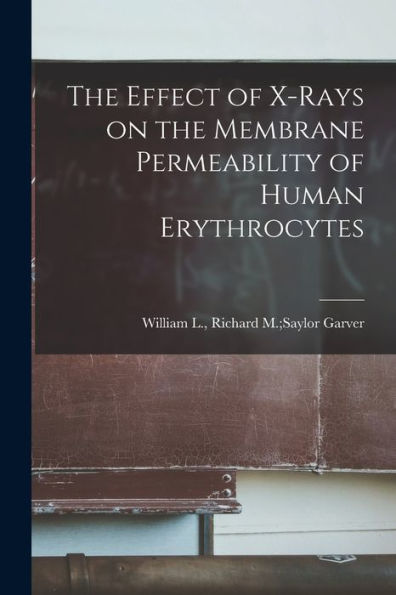 The Effect Of X-Rays On The Membrane Permeability Of Human Erythrocytes