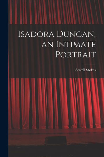 Isadora Duncan, An Intimate Portrait
