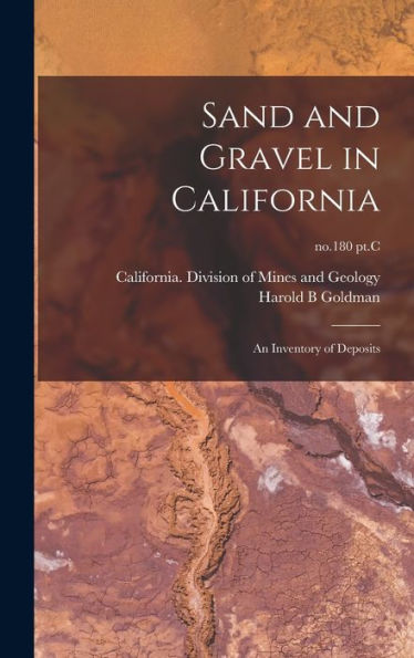 Sand And Gravel In California: An Inventory Of Deposits; No.180 Pt.C