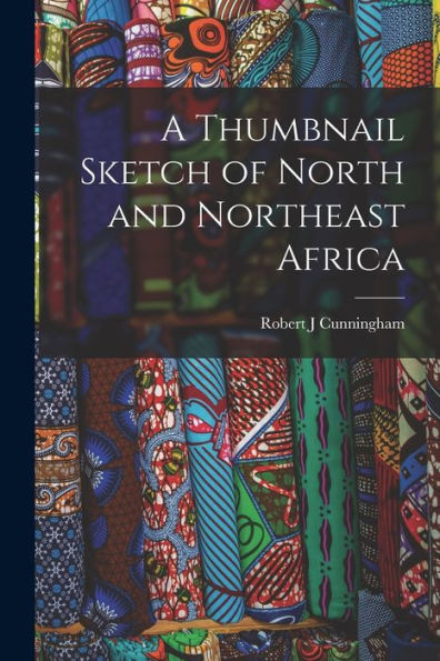 A Thumbnail Sketch Of North And Northeast Africa