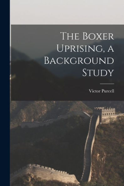 The Boxer Uprising, A Background Study