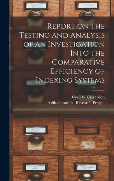 Report On The Testing And Analysis Of An Investigation Into The Comparative Efficiency Of Indexing Systems