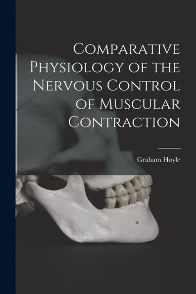Comparative Physiology Of The Nervous Control Of Muscular Contraction
