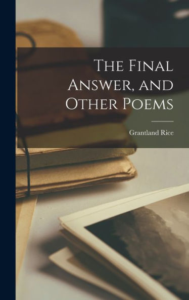 The Final Answer, And Other Poems