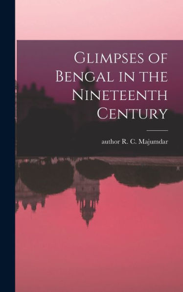 Glimpses Of Bengal In The Nineteenth Century