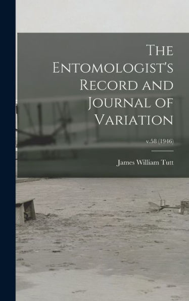 The Entomologist'S Record And Journal Of Variation; V.58 (1946)