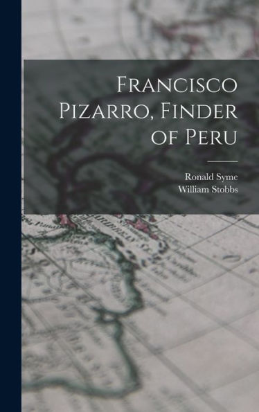 Francisco Pizarro, Finder Of Peru