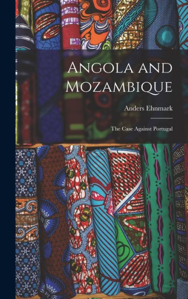 Angola And Mozambique; The Case Against Portugal
