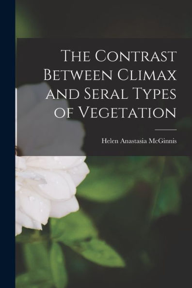 The Contrast Between Climax And Seral Types Of Vegetation