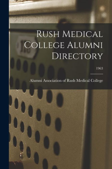 Rush Medical College Alumni Directory; 1963