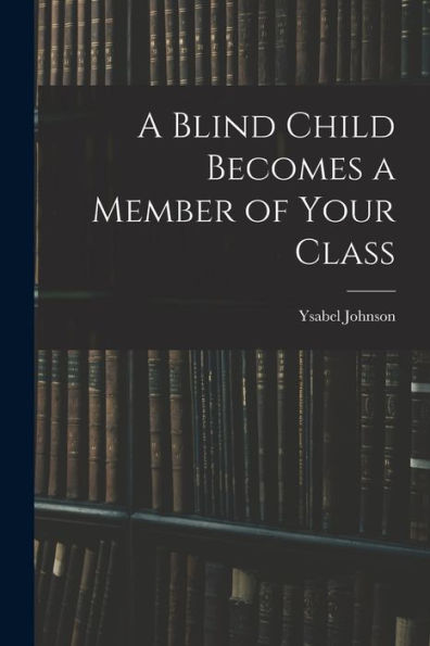 A Blind Child Becomes A Member Of Your Class