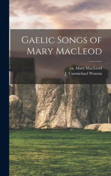 Gaelic Songs Of Mary Macleod