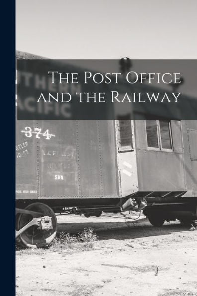 The Post Office And The Railway [Microform]