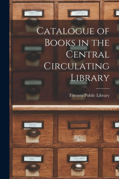 Catalogue Of Books In The Central Circulating Library [Microform]