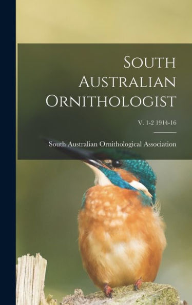 South Australian Ornithologist; V. 1-2 1914-16