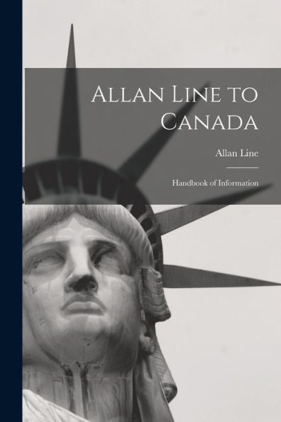 Allan Line To Canada: Handbook Of Information