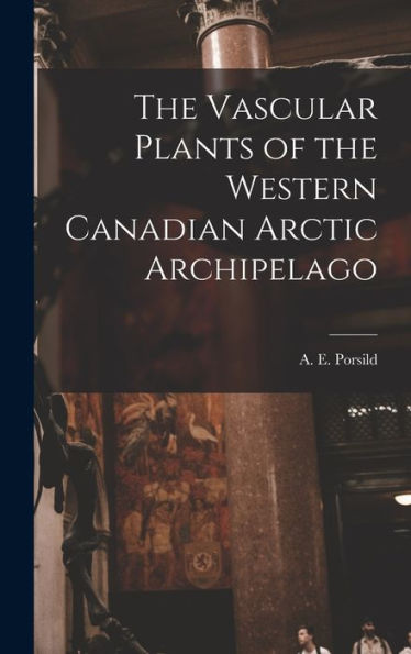 The Vascular Plants Of The Western Canadian Arctic Archipelago