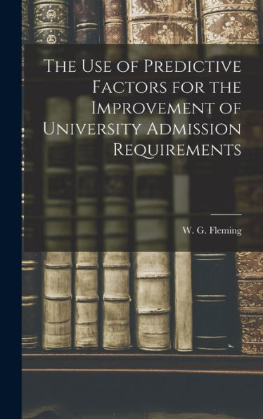 The Use Of Predictive Factors For The Improvement Of University Admission Requirements