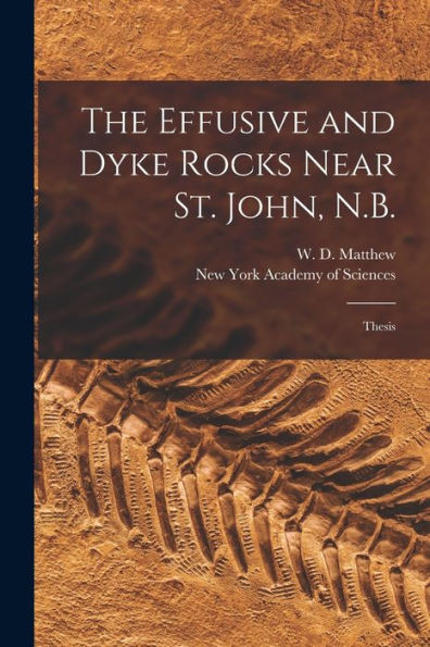 The Effusive And Dyke Rocks Near St. John, N.B. [Microform]: Thesis