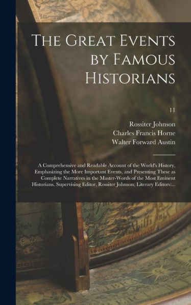 The Great Events By Famous Historians; A Comprehensive And Readable Account Of The World'S History, Emphasizing The More Important Events, And ... Most Eminent Historians. Supervising...; 11