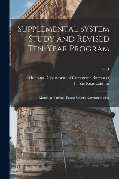 Supplemental System Study And Revised Ten-Year Program: Montana National Forest System November 1954; 1954