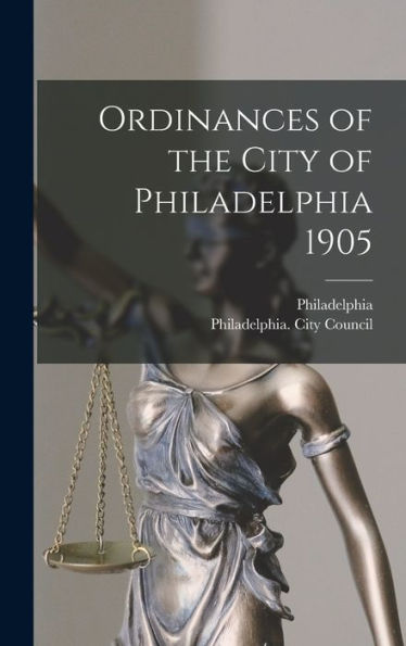 Ordinances Of The City Of Philadelphia 1905