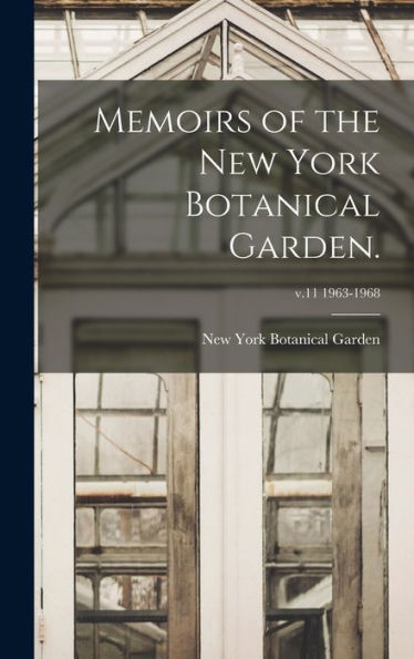Memoirs Of The New York Botanical Garden.; V.11 1963-1968