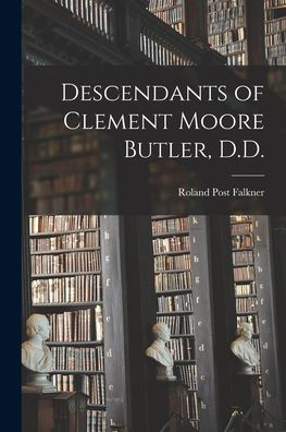 Descendants Of Clement Moore Butler, D.D.