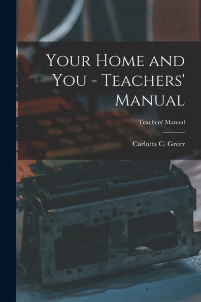 Your Home And You - Teachers' Manual; Teachers' Manual
