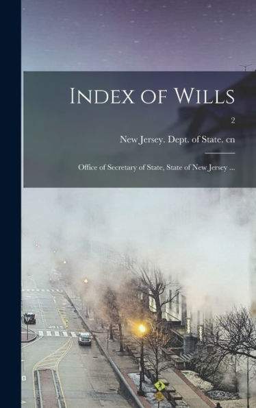 Index Of Wills: Office Of Secretary Of State, State Of New Jersey ...; 2