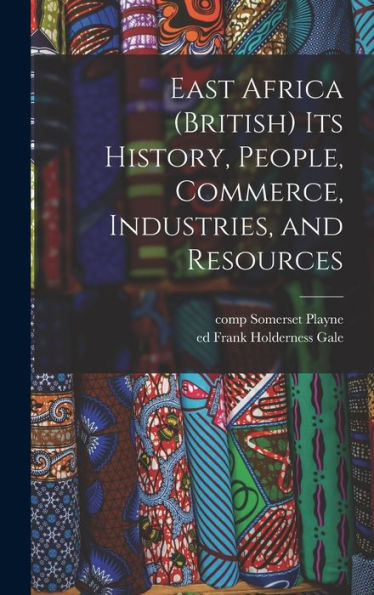 East Africa (British) Its History, People, Commerce, Industries, And Resources