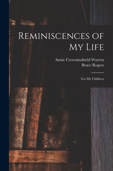 Reminiscences Of My Life: For My Children