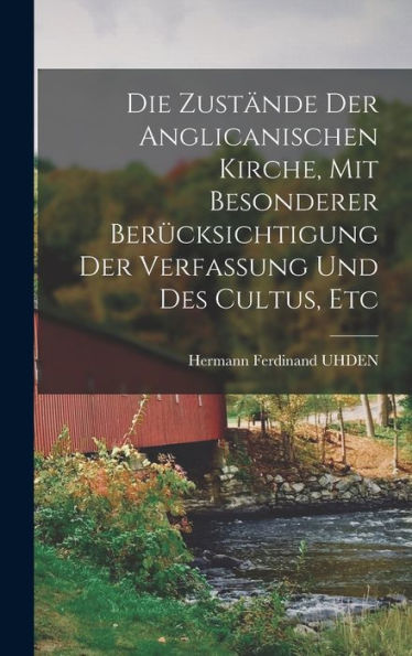 Die Zustände Der Anglicanischen Kirche, Mit Besonderer Berücksichtigung Der Verfassung Und Des Cultus, Etc
