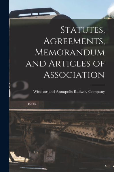 Statutes, Agreements, Memorandum And Articles Of Association [Microform]