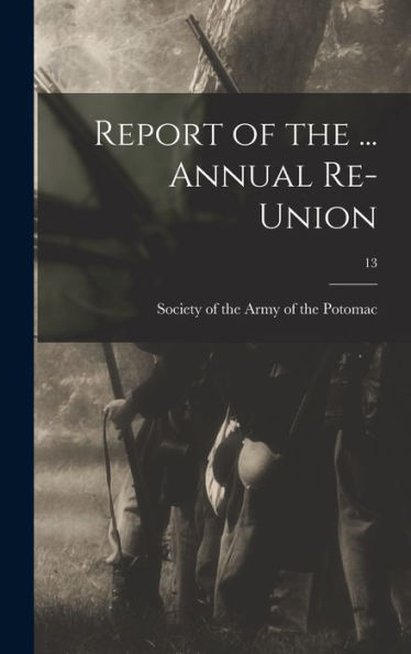 Report Of The ... Annual Re-Union; 13