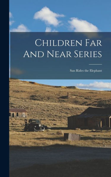 Children Far And Near Series: San Rides The Elephant