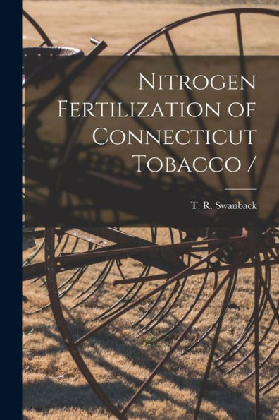 Nitrogen Fertilization Of Connecticut Tobacco /
