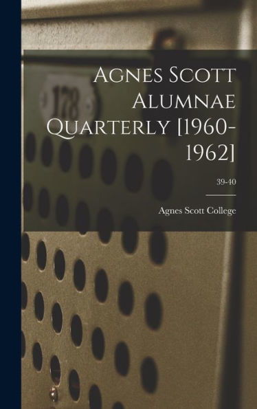 Agnes Scott Alumnae Quarterly [1960-1962]; 39-40