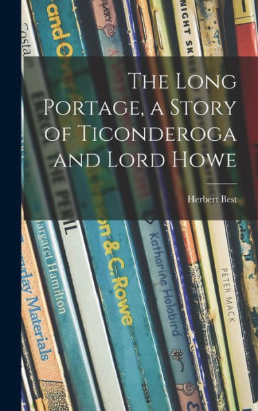The Long Portage, A Story Of Ticonderoga And Lord Howe