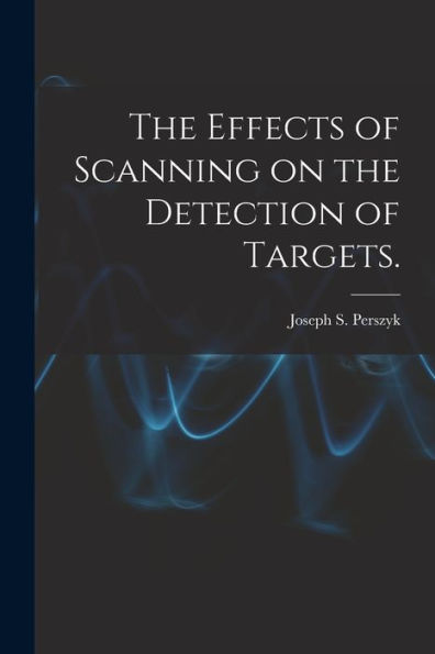 The Effects Of Scanning On The Detection Of Targets.
